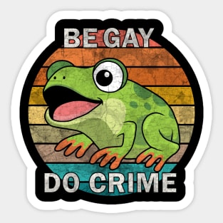 Be Gay Do Crime - Be Gay Do Crime - Frog Sticker